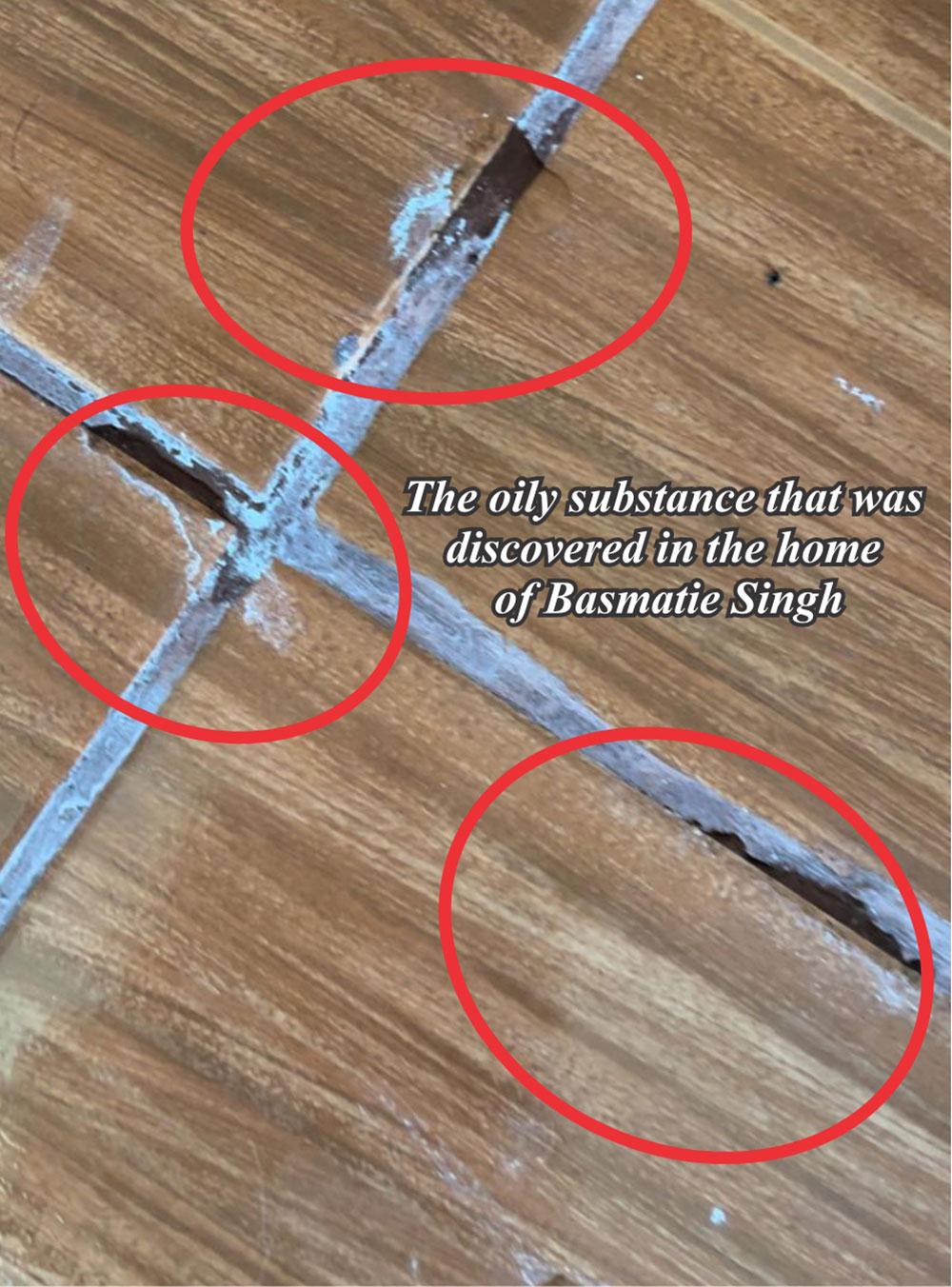 The oily substance that was discovered in the home of Basmatie Singh